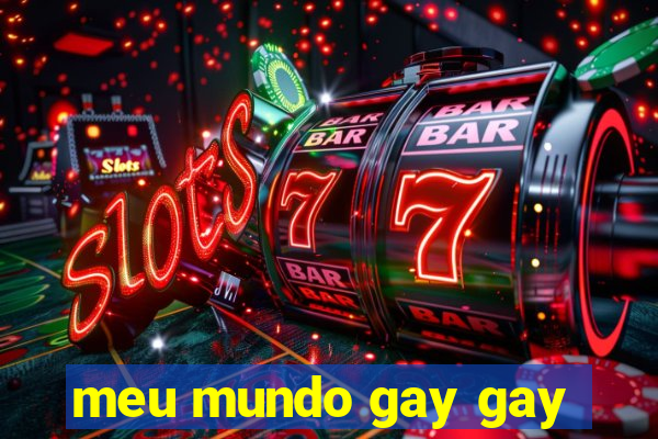 meu mundo gay gay